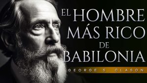 El Hombre Más Rico de Babilonia- Aprendizajes Clave para Tu Éxito Financiero