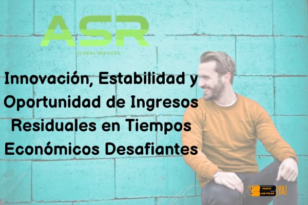 ASR Global Services-Innovación, Estabilidad y Oportunidad de Ingresos Residuales en Tiempos Económicos Desafiantes