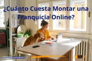 ¿Cuánto Cuesta Montar una Franquicia Online?