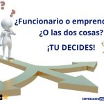 Funcionario o Emprendedor, tu decides