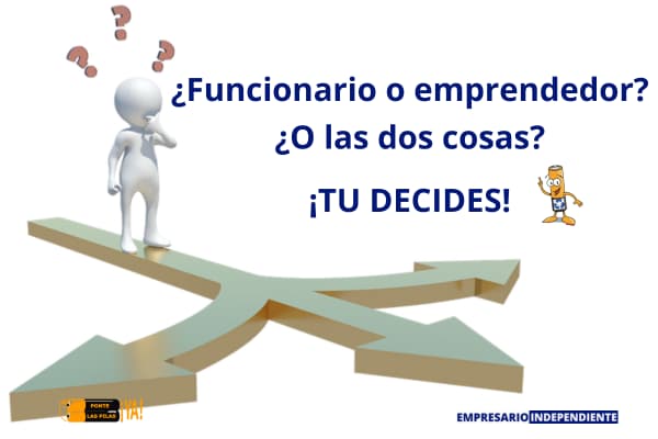 fuincionario o emprendedor-Tu decides