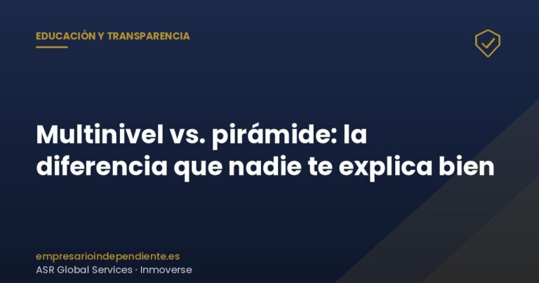 Multinivel vs pirámide: diferencia legal según la Ley 7/1996 y la Ley 3/1991, ilustrada con ASR Global Services e Inmoverse