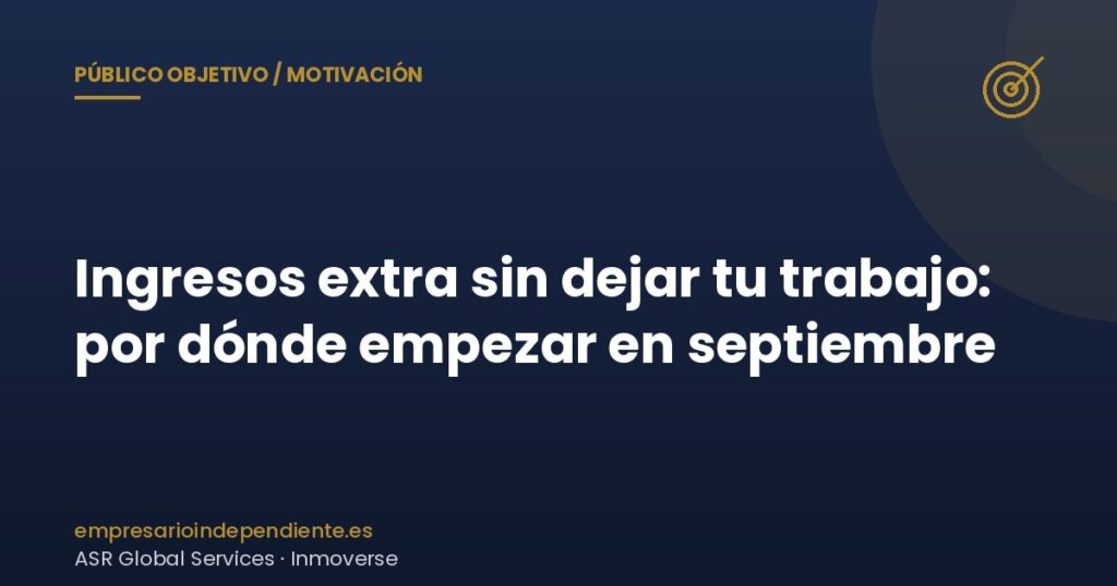Ingresos extra sin dejar tu trabajo: por dónde empezar en septiembre 3 Ingresos extra sin dejar tu trabajo: guía 2026