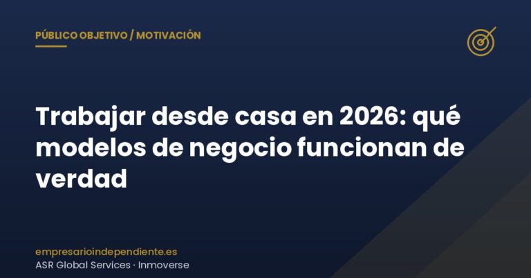 Trabajar desde casa 2026: modelos de negocio que funcionan