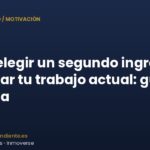 Cómo elegir un segundo ingreso sin arriesgar tu trabajo actual: guía práctica